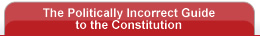 The Politically Incorrect Guide to the Constitution